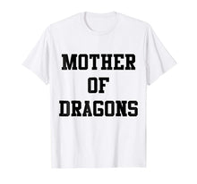 Load image into Gallery viewer, DustyShirt Mother of Dragons T-Shirt