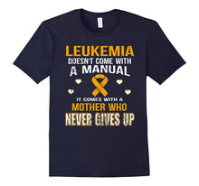 Load image into Gallery viewer, LEUKEMIA comes with a mother who never gives up t shirt