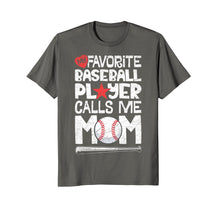 Load image into Gallery viewer, My Favorite Baseball Player Calls Me Mom T shirt Moms Mother