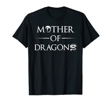 Load image into Gallery viewer, Mother Of Dragons Fan Dragon T-Shirt Good Gift For A Fan