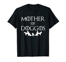 Load image into Gallery viewer, Mother of Dogs Hot 2017 T-Shirt | Women Mother Of Doggos Tee