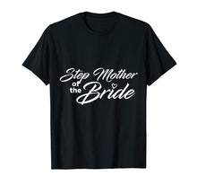 Load image into Gallery viewer, Step Mother Of The Bride Wedding Party T-Shirt