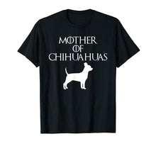 Load image into Gallery viewer, Cute & Unique White Mother of Chihuahuas T-shirt E010608