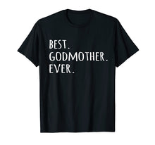 Load image into Gallery viewer, Best Godmother Ever T-shirt - Godmom God Mother tshirt tee