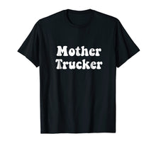 Load image into Gallery viewer, Mother Trucker t-shirt