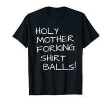 Load image into Gallery viewer, Holy Mother Forking Shirt Balls This Is The Bad Place Shirt