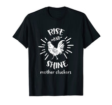 Load image into Gallery viewer, Rise And Shine Mother Cluckers Funny Rooster Chicken T-Shirt