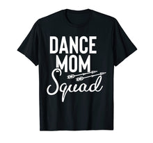 Load image into Gallery viewer, Dance Mom Squad T-Shirt for Mother Days gift