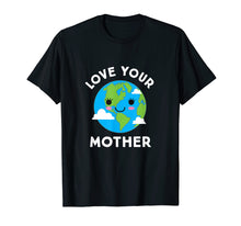 Load image into Gallery viewer, Earth Day Shirt Love Your Mother
