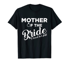 Load image into Gallery viewer, Funny Mother of the Bride Shirt Love Mom T-Shirt