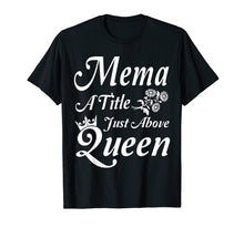 Load image into Gallery viewer, Crown Flower Mema A Title Just Above Queen Mother Day Shirt