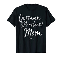Load image into Gallery viewer, German Shepherd Mom Shirt Fun Dog Mother Tee