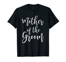 Load image into Gallery viewer, Mother Of The Groom Wedding Mom T-Shirt