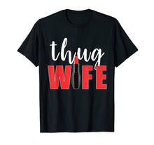 Load image into Gallery viewer, Thug Wife Mom Life Shirt Funny Cute Gangsta Mother T-Shirt