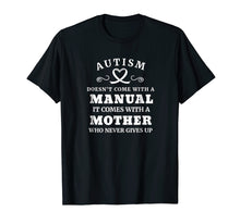 Load image into Gallery viewer, Autism Doesn't Come With a Manual Mother T Shirt
