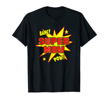 Load image into Gallery viewer, Super Mom T-Shirt Super Power Mother Mommy Gift