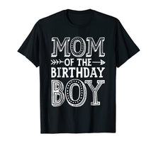 Load image into Gallery viewer, Mom of the Birthday Boy T shirt Mother Mama Moms Women Gifts