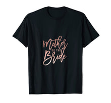 Load image into Gallery viewer, Mother of the Bride Chic Faux Rose Gold Bachelorette T-Shirt