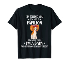 Load image into Gallery viewer, I'm telling you I'm not a Papillon Dog Tshirt for Mother