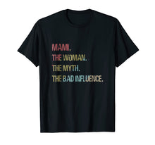 Load image into Gallery viewer, Mami the woman myth bad influence tshirt for Mother