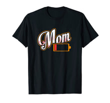 Load image into Gallery viewer, Mom Battery Low Tired Mother T-Shirt