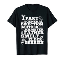 Load image into Gallery viewer, Mother day Tshirt - I Fart In Your General Direction Tshirt