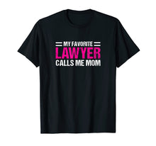 Load image into Gallery viewer, My Favorite Lawyer Calls Me Mom T-shirt Cute Mother Tee Gift