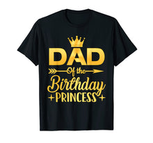 Load image into Gallery viewer, Dad Of The Birthday Princess T-Shirt Father Mother Gifts
