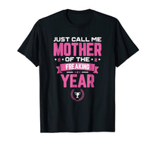 Load image into Gallery viewer, Just Call Me Mother Of The Freaking Year Mother's Day TShirt