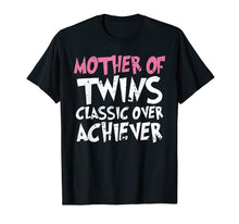 Load image into Gallery viewer, Mother Of Twins Classic Over Achiever Vintage Twin Mom Shirt