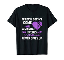 Load image into Gallery viewer, Epilepsy Doesn't Come with a Manual It Comes with a Mother