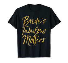 Load image into Gallery viewer, Bride's Fabulous Mother Shirt Cute Gold Bridal Mom Gift Tee