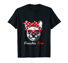 Load image into Gallery viewer, Frenchie Mom French Bulldog Dog Lover Owner Mother Day Shirt