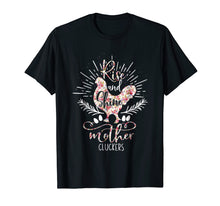 Load image into Gallery viewer, Rise And Shine Mother Cluckers - Nice Chicken Tshirt