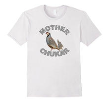 Load image into Gallery viewer, Mother Chukar - Funny Upland Game Hunting Tshirt
