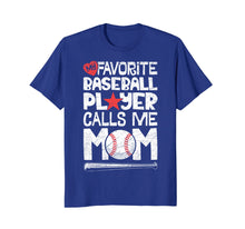 Load image into Gallery viewer, My Favorite Baseball Player Calls Me Mom T shirt Moms Mother