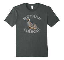 Load image into Gallery viewer, Mother Chukar - Funny Upland Game Hunting Tshirt