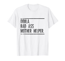 Load image into Gallery viewer, Doula shirt badass mother helper midwife gift, women t shirt