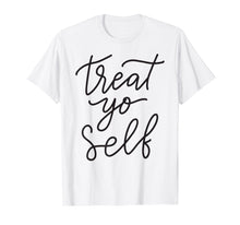 Load image into Gallery viewer, Treat Yo Self T-shirt Women's Gift Funny Mother Mom Mama