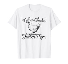Load image into Gallery viewer, Mother Cluckin Chicken Mom, Funny Chicken Owner TShirt Gift