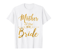 Load image into Gallery viewer, Mother of the Bride T Shirt Wedding Gold Tee