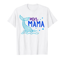 Load image into Gallery viewer, Mer Mama T Shirt Mother Mom Mermaid Matching Birthday Gift