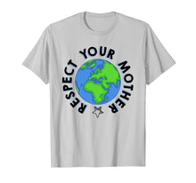Load image into Gallery viewer, Respect Your Mother Earth Day Shirt - Earth Day Shirts