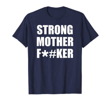 Load image into Gallery viewer, Strong Mother F#ker T-Shirt Strong Big Men Shirt Bodybuilder