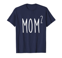 Load image into Gallery viewer, Mom2 T-Shirt Mom To The 2nd Power Mother Of 2 Kids Children
