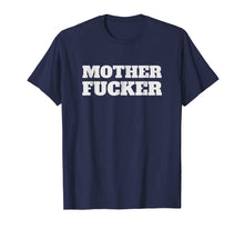 Load image into Gallery viewer, MOTHER FUCKER T-Shirt