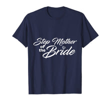 Load image into Gallery viewer, Step Mother Of The Bride Wedding Party T-Shirt