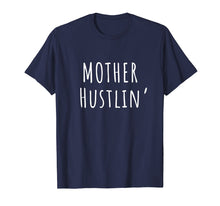 Load image into Gallery viewer, Funny Mom Life Shirt Mother Hustlin' Hustle Mama Gift