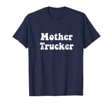 Load image into Gallery viewer, Mother Trucker t-shirt