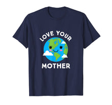 Load image into Gallery viewer, Earth Day Shirt Love Your Mother